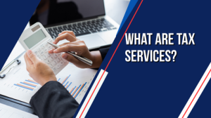 What Are Tax Services